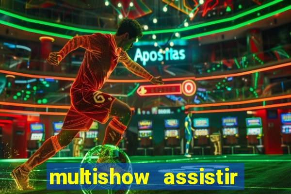 multishow assistir online gratis